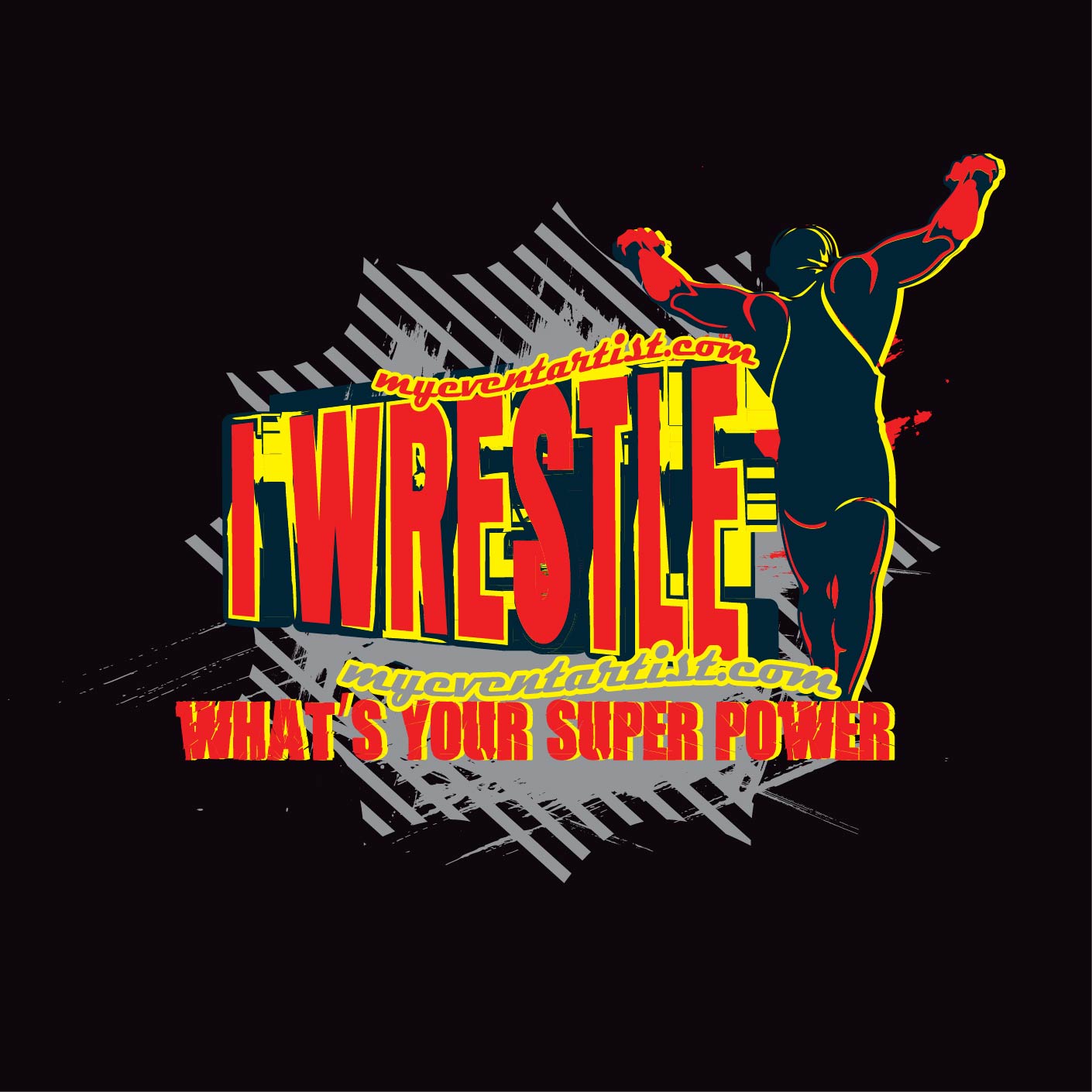 I WRESTLE WHATS YOUR SUPER POWER TSHIRT DESIGN FOR PRINT