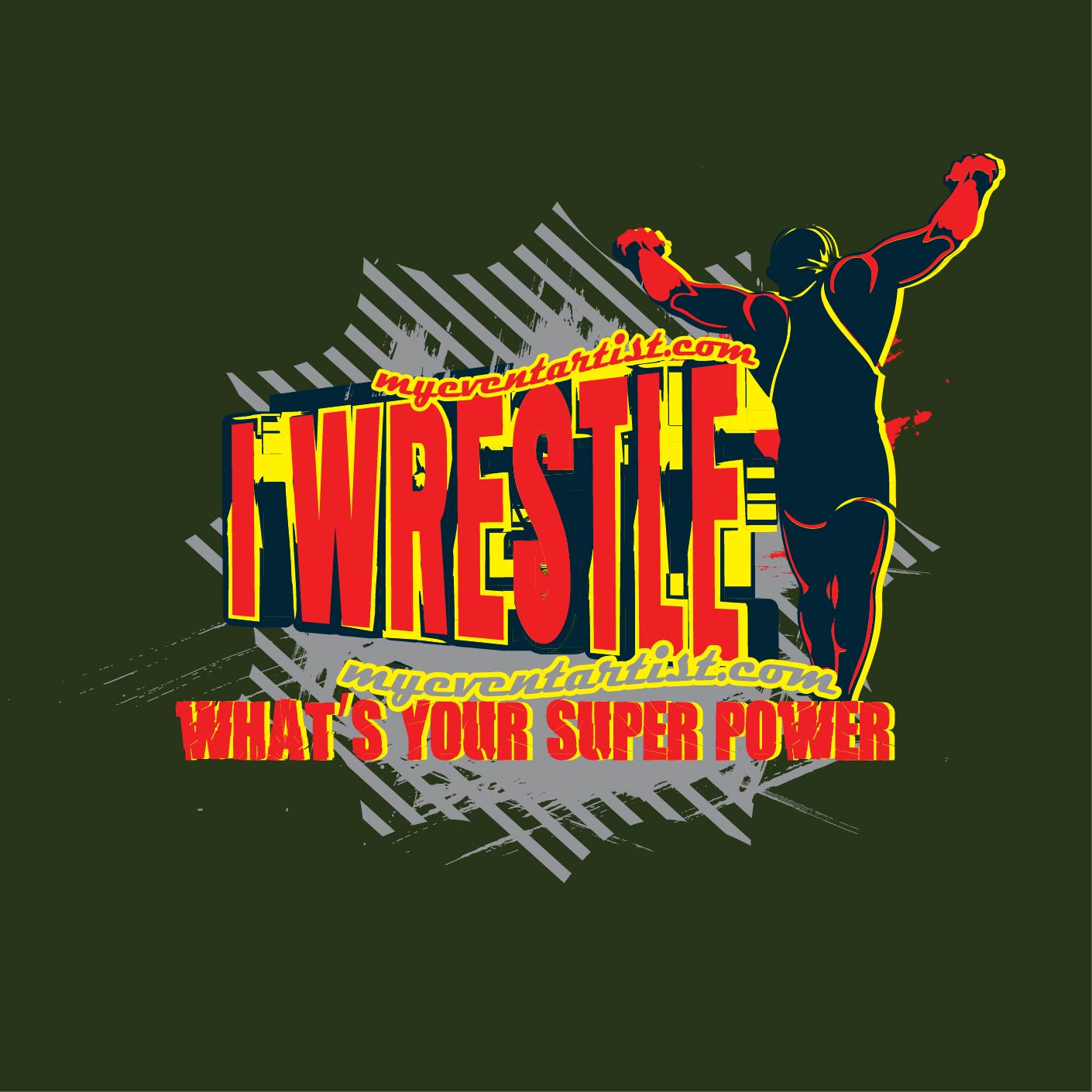 I WRESTLE WHATS YOUR SUPER POWER TSHIRT DESIGN FOR PRINT